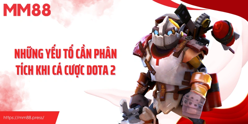 Những yếu tố cần phân tích khi cá cược Dota 2