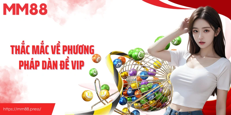 Thắc mắc về phương pháp dàn đề vip